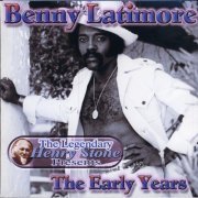 Benny Latimore - The Legendary Henry Stone Presents: Benny Latimore - The Early Years (2004)