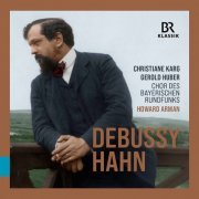Howard Arman, Chor des Bayerischen Rundfunks, Gerold Huber, Christiane Karg - Debussy & Hahn: Vocal Works (2022) [Hi-Res]