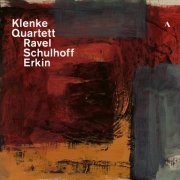 Klenke Quartett - Ravel, Schulhoff & Erkin: String Quartets (2024) [Hi-Res]