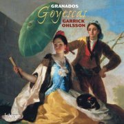 Garrick Ohlsson - Granados: Goyescas & Other Piano Music (2012)