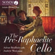 Adrian Bradbury, Andrew West - The Pre-Raphaelite Cello (2024) [Hi-Res]