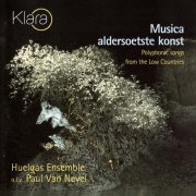 Huelgas Ensemble, Paul Van Nevel - Musica Aldersoetste Konst: Polyphonic Songs from the Low Countries (2000)
