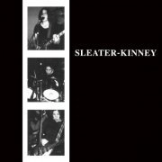 Sleater-Kinney - Sleater-Kinney (Remastered) (1995) [Hi-Res]