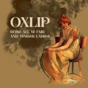 Oxlip - Come All Ye Fair And Tender Ladies (2022) [Hi-Res]
