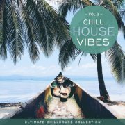 VA - Chill House Vibes Vol 3: Ultimate Chill House Collection (2022)