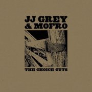 JJ Grey & Mofro - The Choice Cuts (2009)