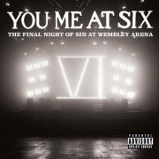 You Me At Six - The Final Night Of Sin At Wembley Arena (2013)