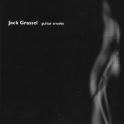 Jack Grassel - Guitar Smoke (2003)