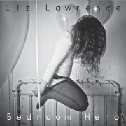 Liz Lawrence - Bedroom Hero (2016)