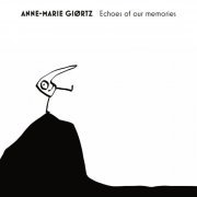 Anne-Marie Giørtz - Echoes of our memories (2024) Hi Res