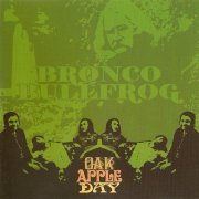 Bronco Bullfrog - Oak Apple Day (2004)