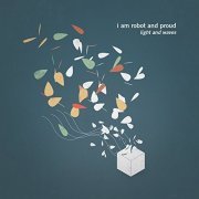 I Am Robot and Proud - Light and Waves (2015)