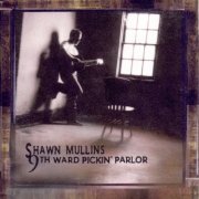 Shawn Mullins - 9th Ward Pickin' Parlor (2006)