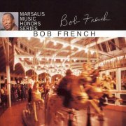 Bob French - Marsalis Music Honors Series (2007)