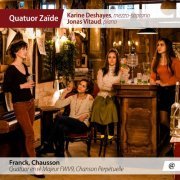 Karine Deshayes, Jonas Vitaud, Jonas Vitaud, Karine Deshayes, Quatuor Zaïde - Franck - Chausson (2017) [Hi-Res]