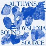 Autumns - Dyslexia Sound Source (2024) Hi Res