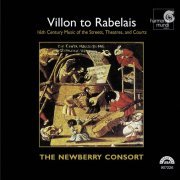 Newberry Consort, Mary Springfels, Drew Minter, William Hite, Tom Zajac - Villon to Rabelais: 16th Century Music of the Streets, Theatres, and Courts (2006)