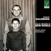 Pano Hora Ensemble - Charles Calomiris: Old World, New World (2024)