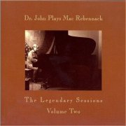 Dr. John - Dr. John Plays Mac Rebennack: The Legendary Sessions Vol. 2 (2006)