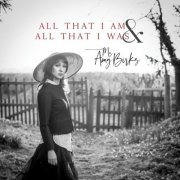 Ms Amy Birks - All That I Am & All That I Was (2020)
