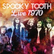 Spooky Tooth - Live 1970 (2023)
