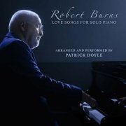Patrick Doyle - Robert Burns - Love Songs for Solo Piano (2022)