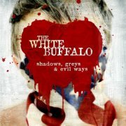 The White Buffalo - Shadows, Greys & Evil Ways (2013)