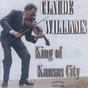 Claude Williams - King of Kansas City (2014)