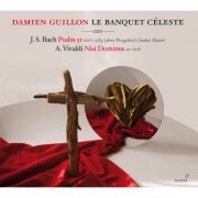 Damien Guillon, Céline Scheen, Le Banquet Céleste - Bach: Psaume 51, BWV 1083 - Vivaldi: Nisi Dominus, RV608 (2016) [Hi-Res]