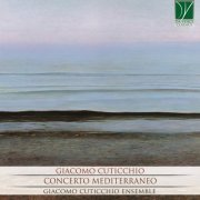 Giacomo Cuticchio Ensemble - Giacomo Cuticchio: Concerto mediterraneo (2018)