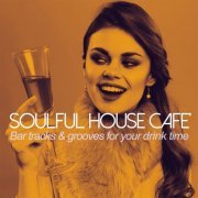 VA - Soulful House Cafè (Bar tracks & grooves for your drink time) (2022)