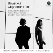 Ensemble Des Equilibres, Agnès Pyka, Laurent Wagschal - Brahms aujourd'hui… (2021) [Hi-Res]