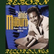 Amos Milburn - The Best of Amos Milburn Down the Road Apiece (Hd Remastered) (1994)