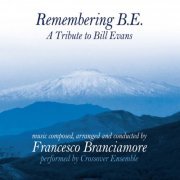 Francesco Branciamore & Crossover Ensemble - Remembering B. E. (A Tribute To Bill Evans) (2013)