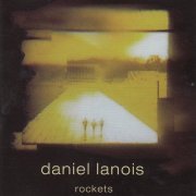 Daniel Lanois - Rockets (2004)