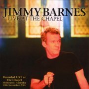 Jimmy Barnes - Live At The Chapel (2002) Lossless