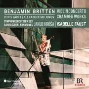 Isabelle Faust, Symphonieorchester des Bayerischen Rundfunks & Jakub Hruša - Britten: Violin Concerto, Chamber Works (2024) [Hi-Res]