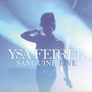 Ysa Ferrer - Sanguine Live (2CD Collector Edition) (2015) CD-Rip