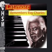 Latimore - Latimore Remembers Ray Charles (2013)