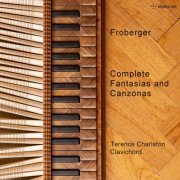 Terence Charlston - Froberger: Complete Fantasias & Canzonas (2020)