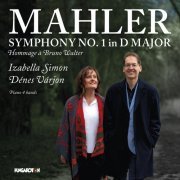 Izabella Simon, Dénes Várjon - Gustav Mahler: Symphony No. 1 in D Major, Hommage à Bruno Walter (2023) [Hi-Res]