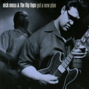 Nick Moss & The Flip Tops - Got a New Plan (2001)