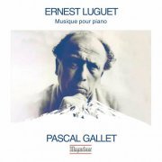 Pascal Gallet - Ernest Luguet: Musique pour piano (2024) Hi-Res