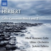 Mark Kosower, Ulster Orchestra, JoAnn Falletta - Herbert: Cello Concertos Nos. 1, 2, & Irish Rhapsody (2016) [Hi-Res]