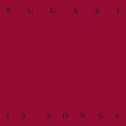 Fugazi - 13 Songs (1989)