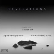 Jupiter String Quartet, Bruce Brubaker - Su Lian Tan: Revelations (2017)