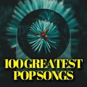 VA - 100 Greatest Pop Songs (2024)