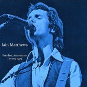 Iain Matthews - Paradiso, Amsterdam January 1979 (Live) (2022)