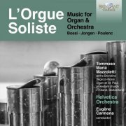 Tommaso Mazzoletti, Helvetica Orchestra & Eugène Carmona - L'Orgue Soliste: Music for Organ & Orchestra, Bossi, Jongen, Poulenc (2023)