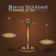 Marcus Strickland - Triumph of the Heavy, Vol. 1 & 2 (2011) [FLAC]